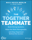 The Together Teammate: Build Strong Systems, Make the Work Manageable, and Stay Organized Behind the Scenes By Maia Heyck-Merlin, Heidi Gross Cover Image