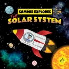 Sammie Explores the Solar System: Learn about the planets By Samuel John, Aprendiz C (Illustrator) Cover Image