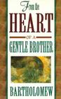 From the Heart of a Gentle Brother By Bartholomew Cover Image