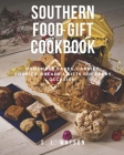 Southern Food Gift Cookbook: Homemade Cakes, Candies, Cookies, Breads & Gifts For Every Occasion! By S. L. Watson Cover Image