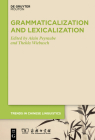 Grammaticalization and Lexicalization in Chinese By Alain Peyraube (Editor), Thekla Wiebusch (Editor) Cover Image