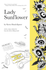 Lady Sunflower: Stories, Songs, and Poems from the Desk of Kill.Gertrude By Sierra Shuck-Sparer, Chloe Tyler (Illustrator) Cover Image
