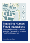 Modelling Human-Flood Interactions: A Coupled Flood-Agent-Institution Modelling Framework for Long-Term Flood Risk Management By Yared Abayneh Abebe Cover Image