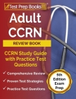 Adult CCRN Review Book: CCRN Study Guide with Practice Test Questions [5th Edition Exam Prep] Cover Image