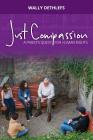 Just Compassion: A priest's quest for human rights By Wally a. Dethlefs, Danielle Long (Cover Design by), Quentin Bryce (Foreword by) Cover Image