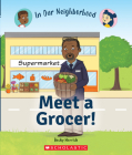 Meet a Grocer! (In Our Neighborhood) (Library Edition) By Becky Herrick, Lisa Hunt (Illustrator) Cover Image