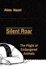 Silent Roar: The Plight of Endangered Animals Cover Image