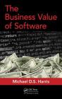 The Business Value of Software By Michael D. S. Harris Cover Image