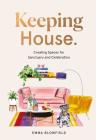 Keeping House: Creating Spaces for Sanctuary and Celebration Cover Image