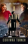 A Saint in the Family (I Am Margaret #7) By Corinna Turner Cover Image
