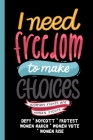 I Need Freedom To Make Choices - Women Rights Are Human Rights: Feminist Gift for Women's March - 6 x 9 Cornell Notes Notebook For Wild Women Progress By Snarky Political Books Cover Image