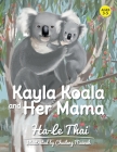 Kayla Koala and Her Mama: Ages 3-5 By Ha-Le Thai, Chuileng Muivah (Illustrator) Cover Image