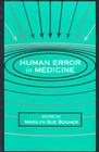 Human Error in Medicine (Human Error and Safety) By Marilyn Sue Bogner (Editor) Cover Image