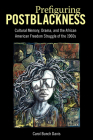 Prefiguring Postblackness: Cultural Memory, Drama, and the African American Freedom Struggle of the 1960s Cover Image
