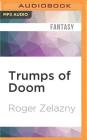 Trumps of Doom (Chronicles of Amber #6) By Roger Zelazny, Wil Wheaton (Read by) Cover Image