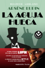 La aguja hueca / The Hollow Needle: Descubre las historias que cambiaron la vida de assane / The Further Adventures of Arsène Lupin (ARSÈNE LUPIN) Cover Image