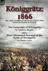 Königgrätz: 1866: the Epic Conflict of the Seven Week's War between Prussia & Austria-The Campaign of Königgrätz by Arthur L. Wagn Cover Image