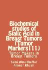 Biochemical studies of Sialic Acid in Breast Tumors (Tumor Markers111): Tumor Makers in Breast Tumors By Ammar G. Kuhait, Sami Abdul-Mohdi Almudhaffar Dr Cover Image
