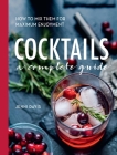 Cocktails: A Complete Guide - How to Mix Them for Maximum Enjoyment By Jenni Davis Cover Image