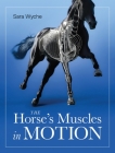 Horse's Muscles in Motion By Sara Wyche Cover Image