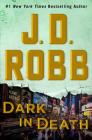Dark in Death By J. D. Robb Cover Image
