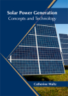 Solar Power Generation: Concepts and Technology By Catherine Waltz (Editor) Cover Image