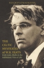 The Celtic Mysteries of W.B. Yeats: Irish Gods, Myths & the Kabbalistic Tree of Life Cover Image