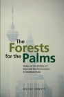 The Forests for the Palms: Essays on the Politics of Haze and the Environment in Southeast Asia Cover Image