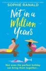 Not in a Million Years: A totally hilarious and feel-good enemies-to-lovers romantic comedy By Sophie Ranald Cover Image
