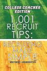 1,001 Recruit Tips: College Coach Edition: Recruiting Made Simple By @1001recruittips, A. P. Bah Bioh Cover Image