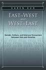 East is West and West is East: Gender, Culture, and Interwar Encounters between Asia and America (Asian American History & Cultu) By Karen Kuo Cover Image