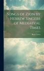 Songs of Zion by Hebrew Singers of Mediaeval Times Cover Image