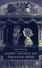 Gender, Violence and the Social Order By J. Mooney Cover Image