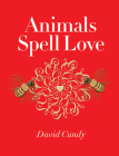 Animals Spell Love By David Cundy, David Cundy (Illustrator) Cover Image