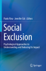 Social Exclusion: Psychological Approaches to Understanding and Reducing Its Impact By Paolo Riva (Editor), Jennifer Eck (Editor) Cover Image