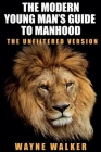 The Modern Young Man's Guide to Manhood By Wayne Walker Cover Image