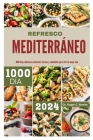 Refresco Mediterráneo: 1000 días, deliciosos alimentos frescos y saludables para vivir tu mejor vida Cover Image