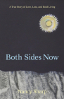 Both Sides Now: A True Story of Love, Loss and Bold Living By Nancy Sharp Cover Image