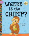 Where Is the Chimp? By Elizabeth Scully Cover Image