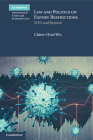 Law and Politics on Export Restrictions (Cambridge International Trade and Economic Law) By Chien-Huei Wu Cover Image