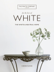 For the Love of White: The White and Neutral Home By Chrissie Rucker Cover Image