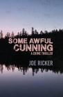 Some Awful Cunning By Joe Ricker Cover Image