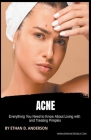 Acne: Everything You Need to Know About Living with and Treating Pimples By Ethan D. Anderson Cover Image