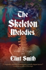 The Skeleton Melodies By Clint Smith, Adam Golaski (Introduction by) Cover Image