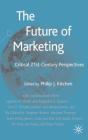 The Future of Marketing: Critical 21st Century Perspectives By P. Kitchen Cover Image