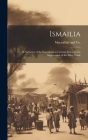 Ismailia: A Narrative of the Expedition to Central Africa for the Suppression of the Slave Trade By MacMillan and Co (Created by) Cover Image