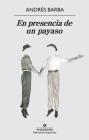 En Presencia de Un Payaso By Andres Barba, Andraes Barba Cover Image
