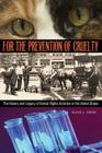 For the Prevention of Cruelty: The History and Legacy of Animal Rights Activism in the United States By Diane L. Beers, Diane L. Beers Cover Image