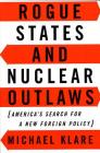 Rogue States and Nuclear Outlaws: America's Search for a New Foreign Policy Cover Image