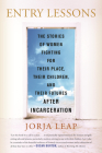 Entry Lessons: The Stories of Women Fighting for Their Place, Their Children, and Their Futures  After Incarceration By Jorja Leap Cover Image